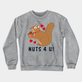 Cute Squirrel Nuts 4 U! Crewneck Sweatshirt